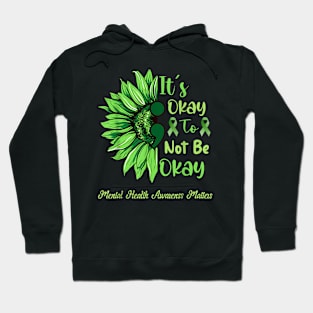 It'S Okay To Not Be Okay Green Semicolon Sunflower Hoodie